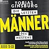 Die letzten Männer des Westens: Antifeministen, rechte Männerbünde und die Krieger des Patriarchats