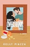 Don't Overthink This by Kelly Piazza