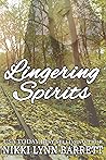 Lingering Spirits by Nikki Lynn Barrett