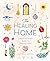 The Healing Home: A Room-by-Room Guide to Positive Vibes