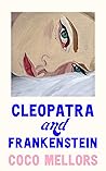 Cleopatra and Frankenstein by Coco Mellors