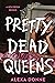 Pretty Dead Queens