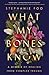 What My Bones Know: A Memoir of Healing from Complex Trauma