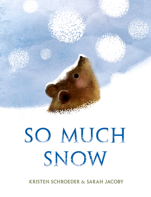 So Much Snow by Kristen  Schroeder