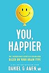 Book cover for You, Happier: The 7 Neuroscience Secrets of Feeling Good Based on Your Brain Type