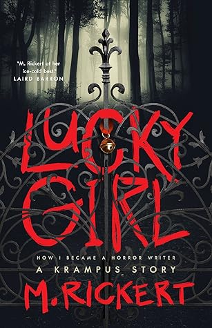 Lucky Girl, How I Became A Horror Writer by M. Rickert