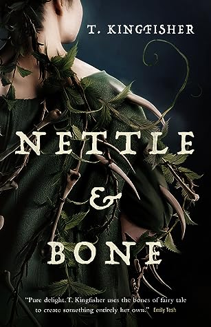 Nettle & Bone by T. Kingfisher