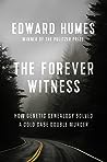 The Forever Witness by Edward Humes