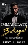 Immaculate Betrayal Book 2 by Ruby A. Rose