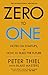 Zero to One: Notes on Start Ups, or How to Build the Future