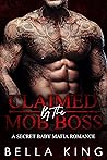 Claimed by the Mob Boss by Bella King