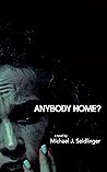 Anybody Home? by Michael J. Seidlinger