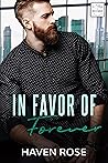 In Favor of Forever by Haven Rose