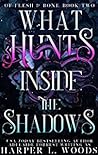 What Hunts Inside the Shadows by Harper L. Woods