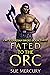 Fated to the Orc (Orc Guardian Brides, #3)