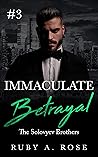 Immaculate Betrayal Book 3 by Ruby A. Rose