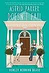 Astrid Parker Doesn't Fail by Ashley Herring Blake