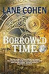 Borrowed Time by Lane  Cohen