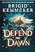 Defend the Dawn (Defy the Night, #2) by Brigid Kemmerer