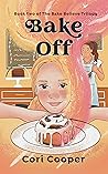 Bake Off by Cori  Cooper