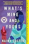 What's Mine and Yours by Naima Coster