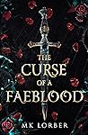 The Curse of a Faeblood by M.K. Lorber