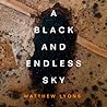 A Black and Endless Sky by Matthew Lyons