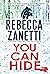 You Can Hide (Laurel Snow, #2) by Rebecca Zanetti