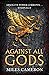 Against All Gods by Miles Cameron