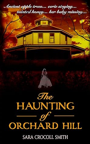 The Haunting of Orchard Hill by Sara Crocoll Smith