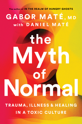 The Myth of Normal by Gabor Maté