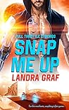 Snap Me Up by Landra Graf