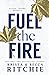 Fuel the Fire (Calloway Sisters, #3)