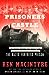 Prisoners of the Castle: An Epic Story of Survival and Escape from Colditz, the Nazis' Fortress Prison