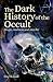 The Dark History of the Occult: Magic, Madness and Murder (Sirius Hidden Histories)