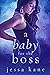 A Baby for the Boss by Jessa Kane