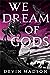 We Dream of Gods (The Reborn Empire, #4)