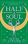 Half a Soul by Olivia Atwater