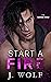 Start a Fire (The Savage Crew, #1)