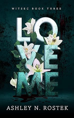 Love Me by Ashley N. Rostek