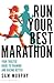 Run Your Best Marathon: You...