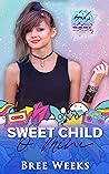 Sweet Child O' Mine by Bree Weeks