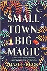 Small Town, Big Magic by Hazel Beck