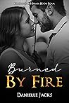 Burned by Fire by Danielle Jacks