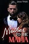 Mother to the Mafia by Jess Thick