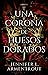 Una corona de huesos dorados (Sangre y cenizas, #3)