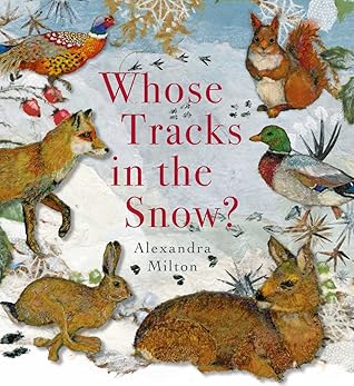 Whose Tracks in the Snow? by Alexandra Milton