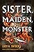 Sister, Maiden, Monster