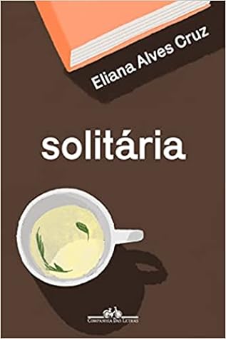 Solitária by Eliana Alves Cruz