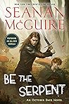 Be the Serpent (October Daye, #16)